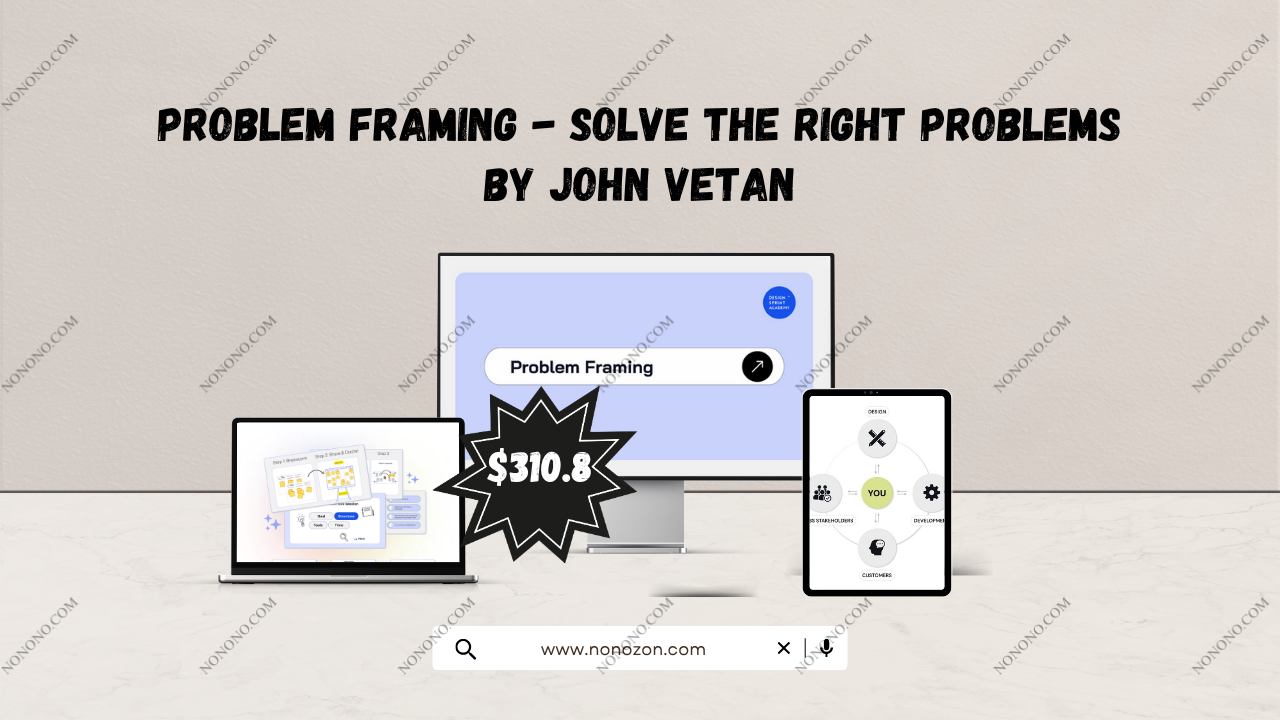 Problem Framing - Solve The Right Problems