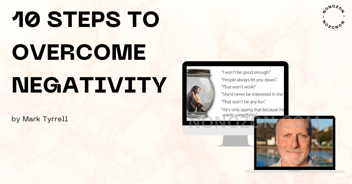 10 Steps to Overcome Negativity