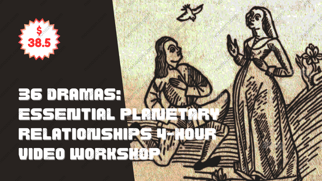 36 Dramas: Essential Planetary Relationships 4-Hour Video Workshop