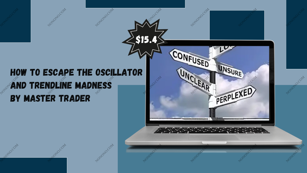 How to Escape the Oscillator and Trendline Madness