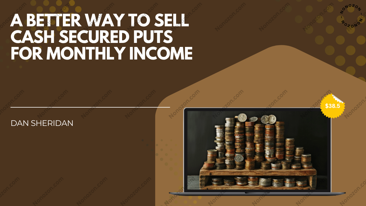 A better Way to sell Cash Secured Puts for Monthly income