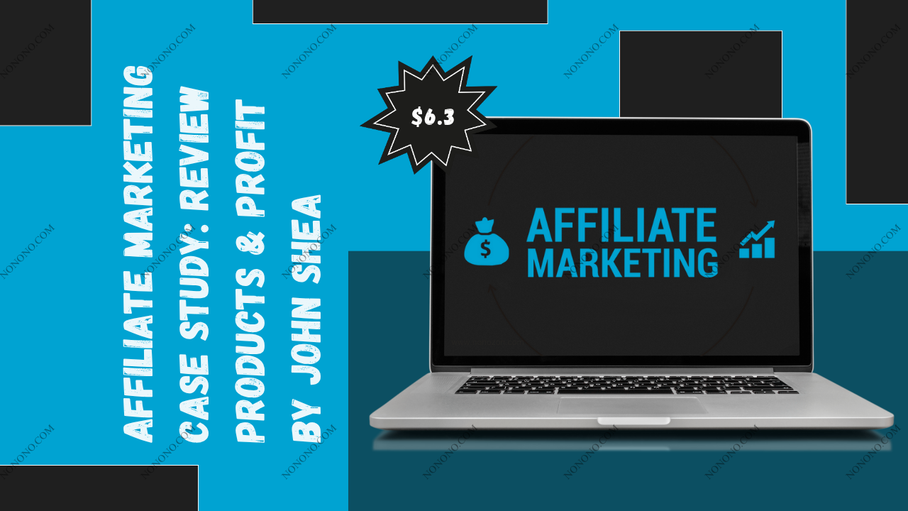 Affiliate Marketing Case Study: Review Products & Profit