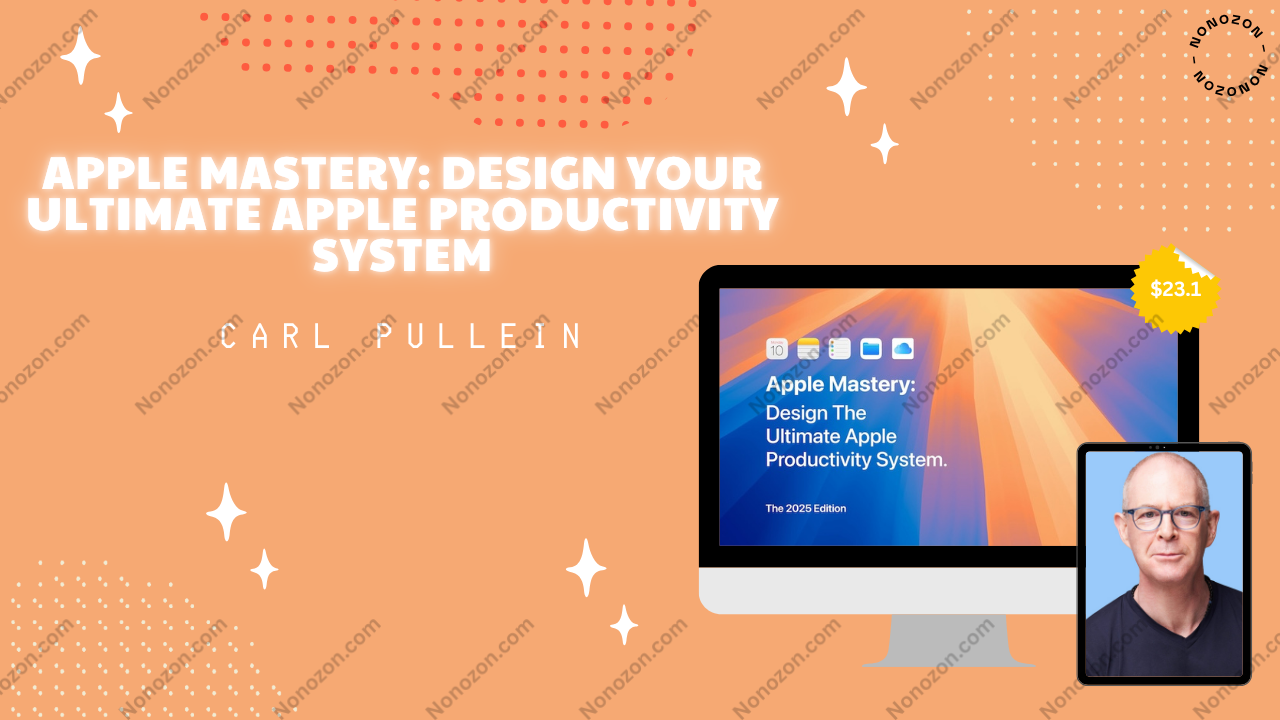 Apple Mastery: Design Your Ultimate Apple Productivity System