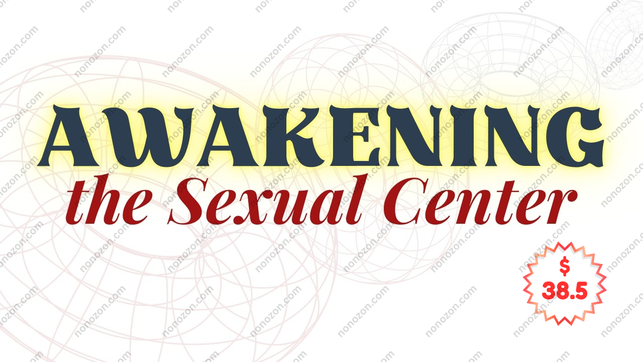 Awakening the Sexual Center: Balancing the Pelvic Floor