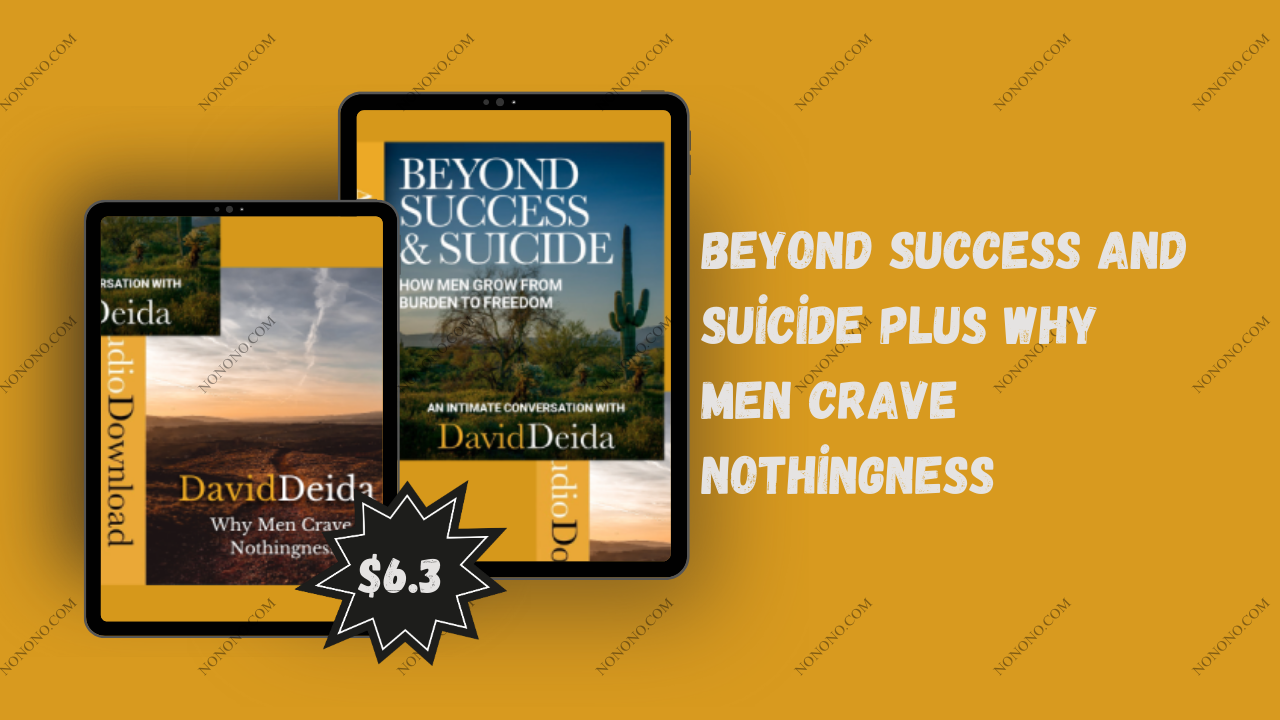 Beyond Success and Suicide PLUS Why Men Crave Nothingness