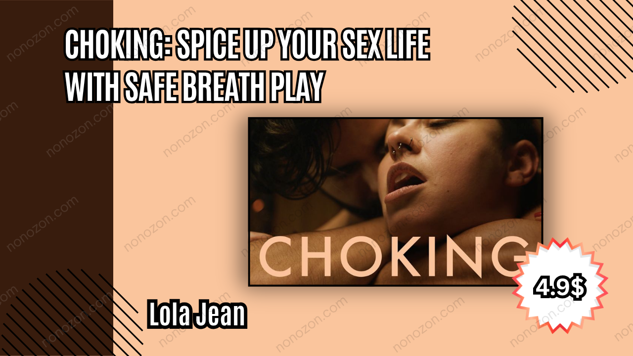 Choking: Spice Up Your Sex Life With Safe Breath Play
