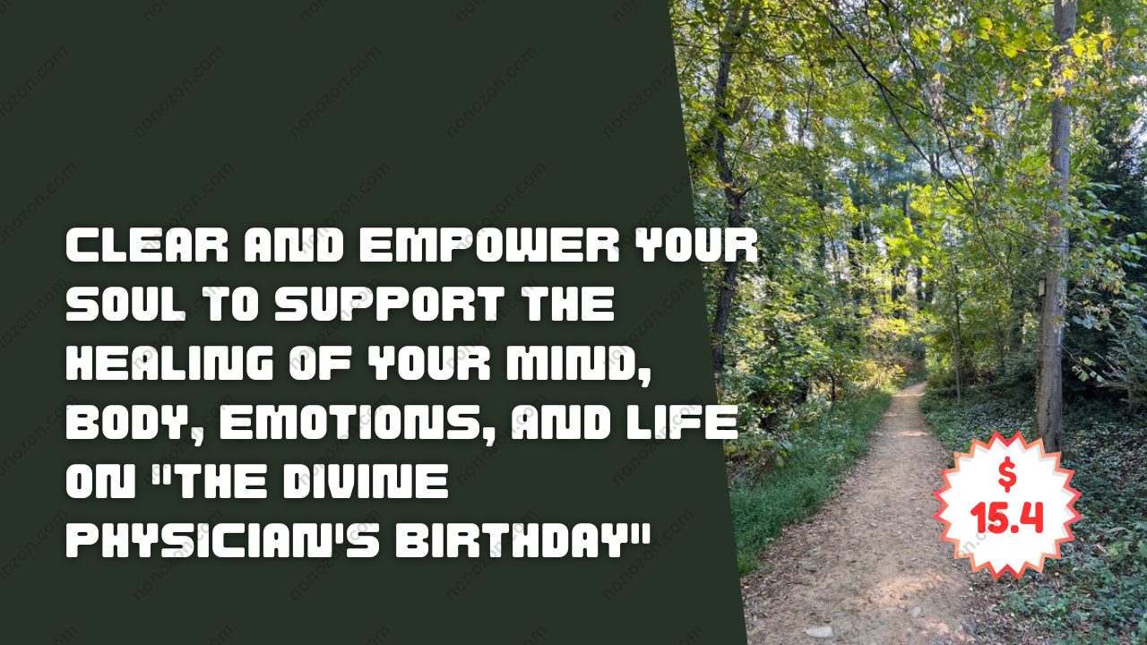 Clear and Empower Your Soul to Support the Healing of your Mind, Body, Emotions, and Life on "The Divine Physician's Birthday"