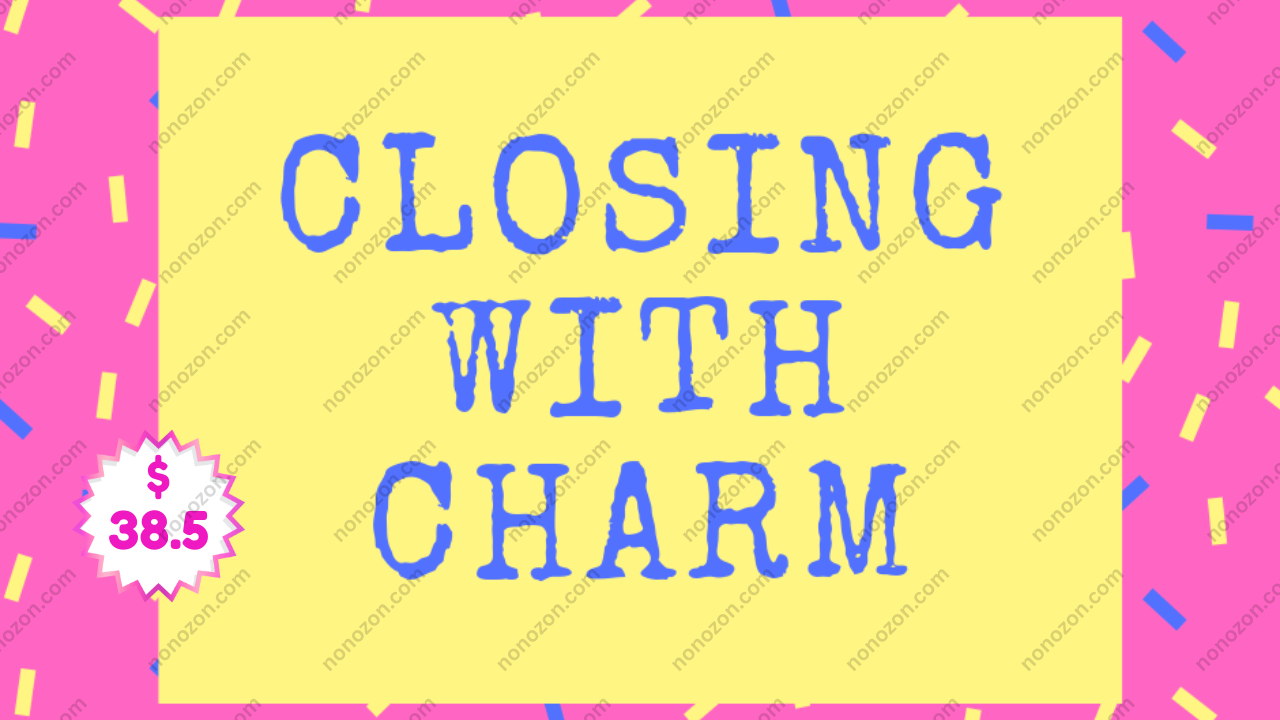 Closing with Charm