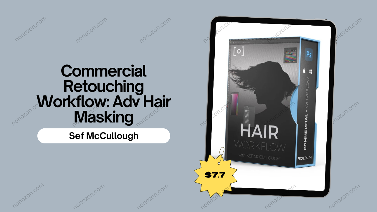 Commercial Retouching Workflow: Adv Hair Masking
