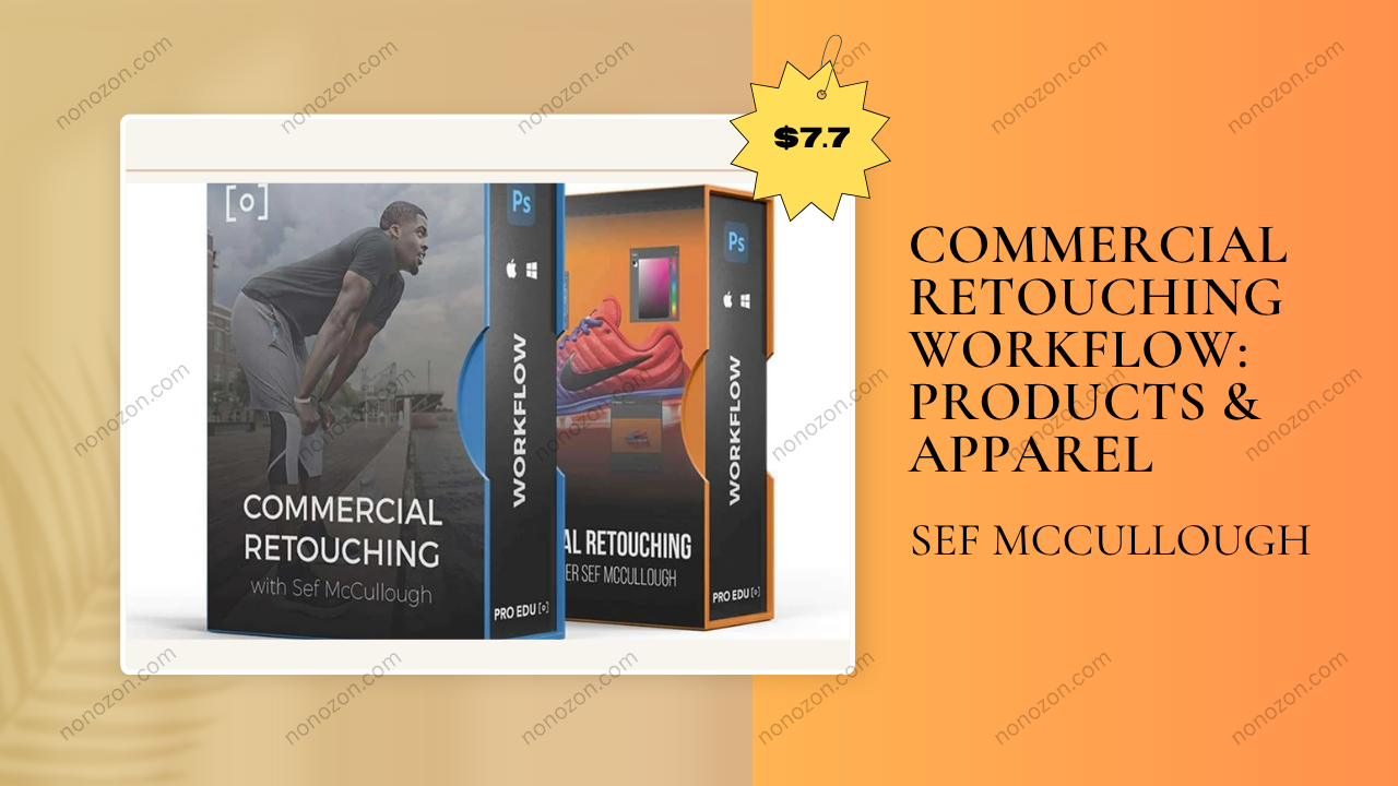 COMMERCIAL RETOUCHING WORKFLOW: PRODUCTS & APPAREL