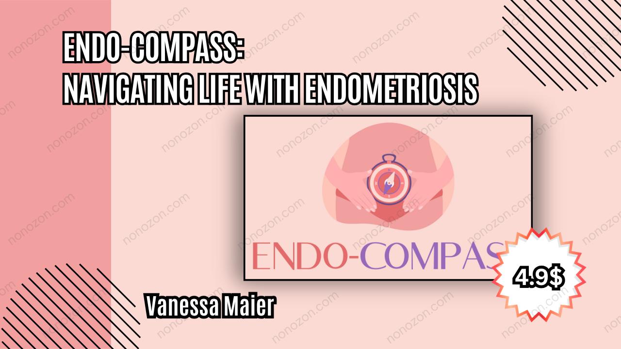 Endo-Compass: Navigating Life with Endometriosis