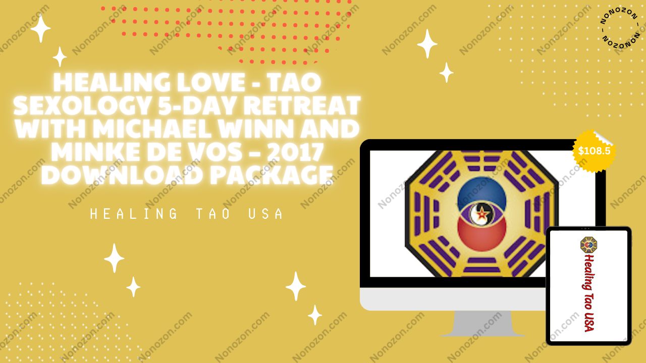 Healing Love - Tao Sexology 5-Day Retreat with Michael Winn and Minke De Vos – 2017 Download Package