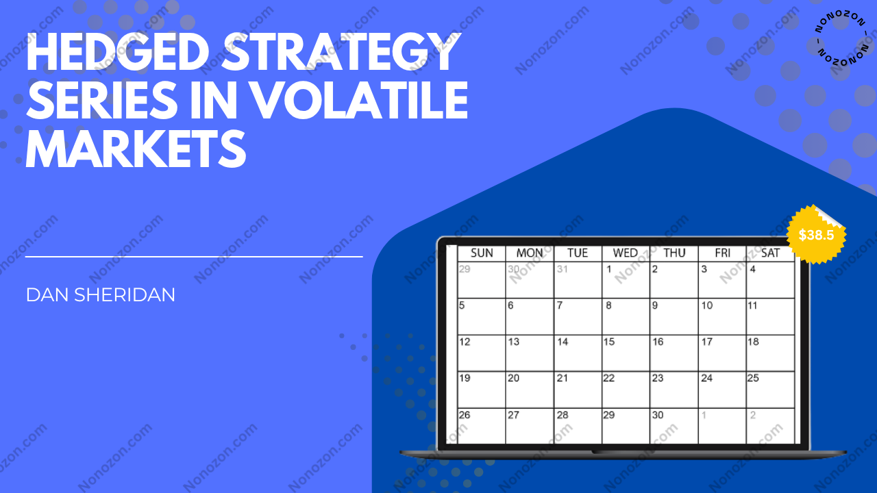 Hedged Strategy Series in Volatile Markets