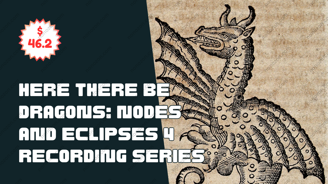 Here There be Dragons: Nodes and Eclipses 4 Recording Series