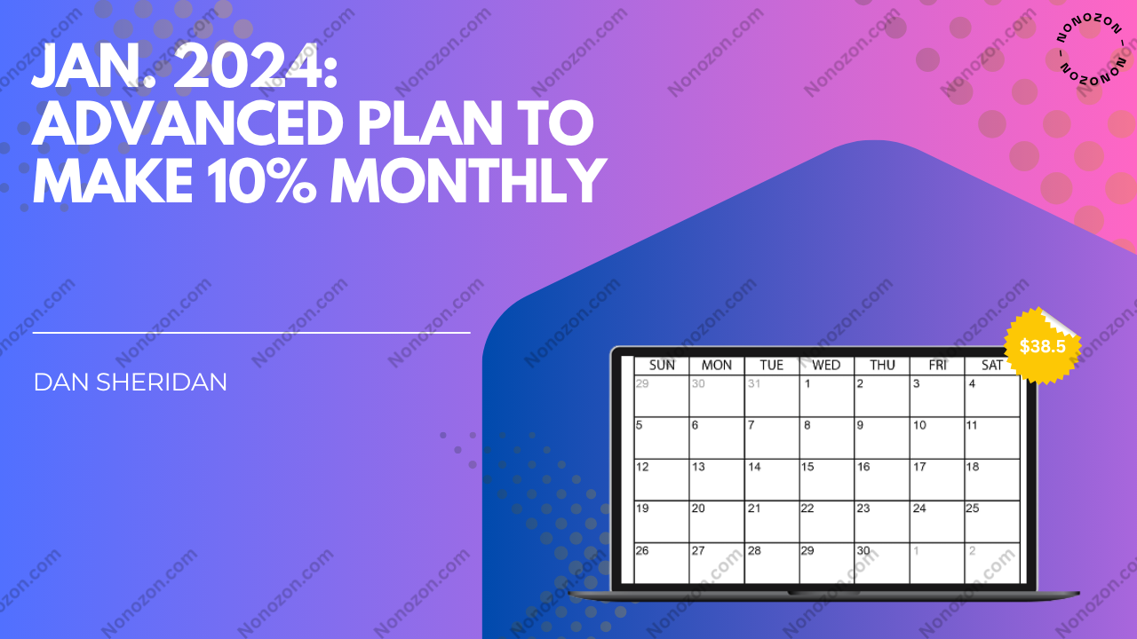 Jan. 2024: Advanced Plan to Make 10% Monthly