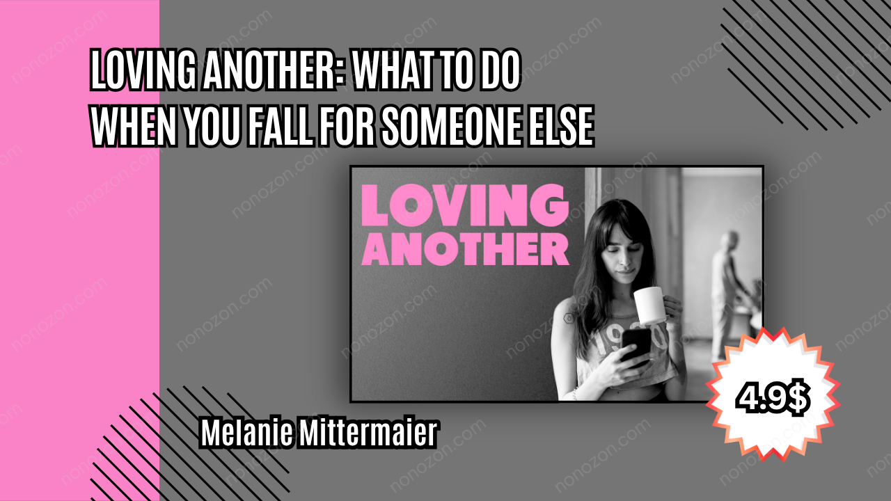 Loving Another: What to Do When You Fall For Someone Else