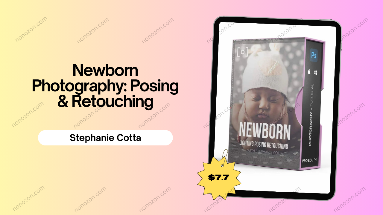 Newborn Photography: Posing & Retouching