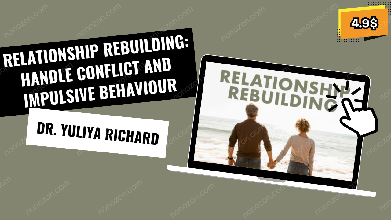 Relationship Rebuilding: Handle Conflict and Impulsive Behaviour