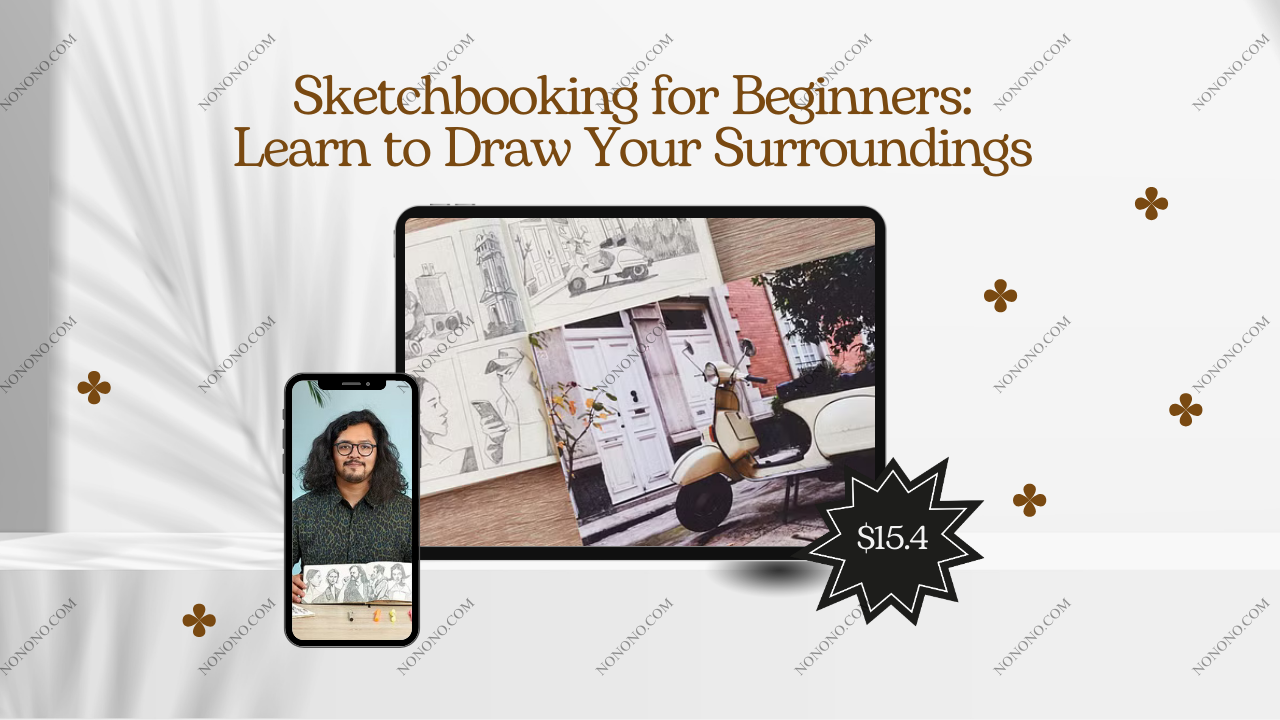 Sketchbooking for Beginners: Learn to Draw Your Surroundings