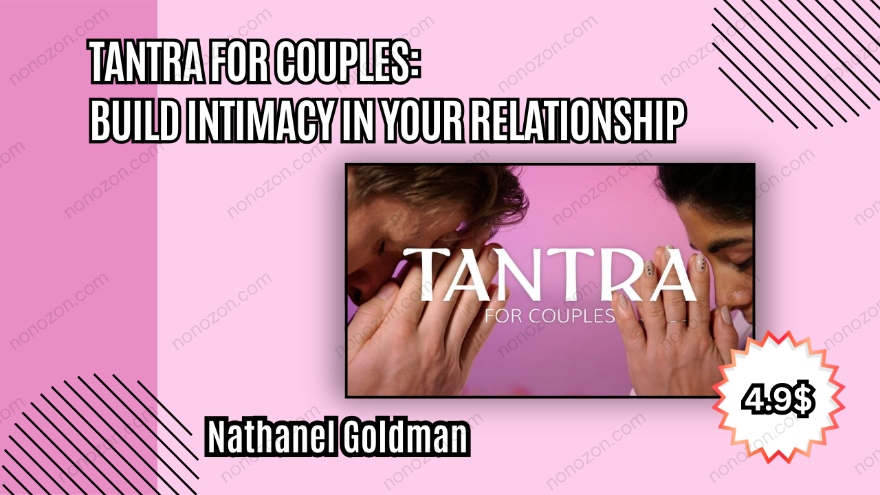 Tantra for Couples: Build Intimacy in Your Relationship
