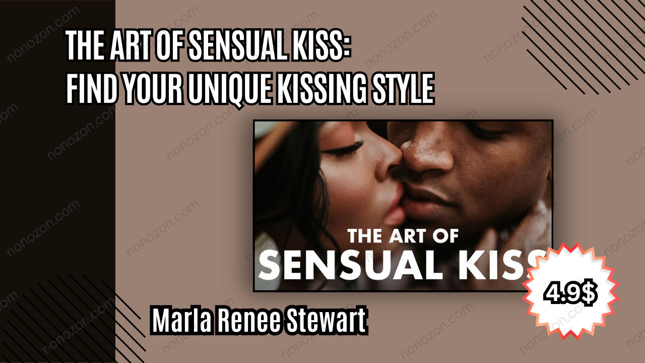 The Art of Sensual Kiss: Find Your Unique Kissing Style