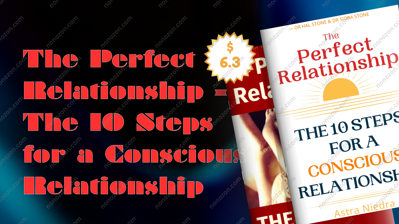 The Perfect Relationship - The 10 Steps for a Conscious Relationship