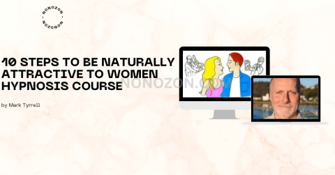 10 Steps to be Naturally Attractive to Women Hypnosis Course