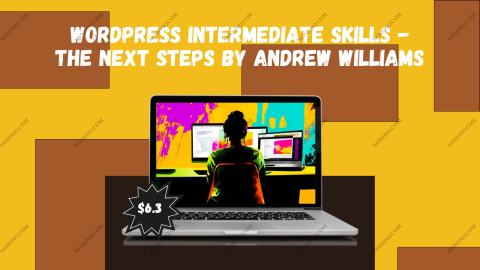 WordPress Intermediate Skills - The Next Steps