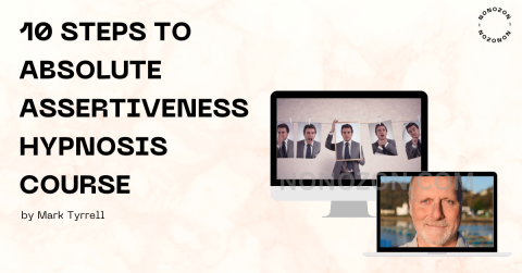 10 Steps to Absolute Assertiveness Hypnosis Course