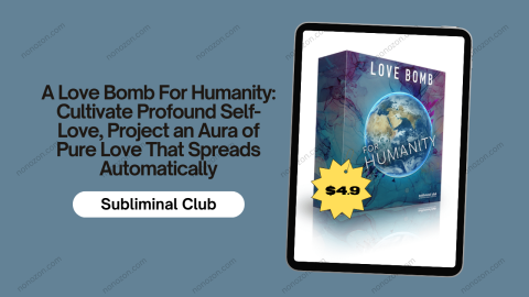 A Love Bomb For Humanity: Cultivate Profound Self-Love, Project an Aura of Pure Love That Spreads Automatically