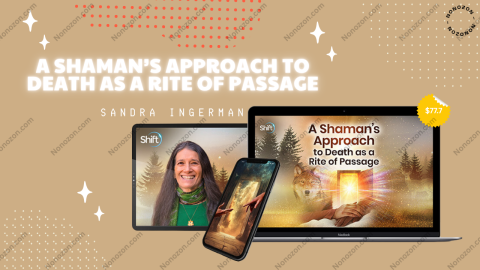 A Shaman’s Approach to Death as a Rite of Passage