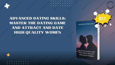 ADVANCED DATING SKILLS: Master the dating game and attract and date high quality women