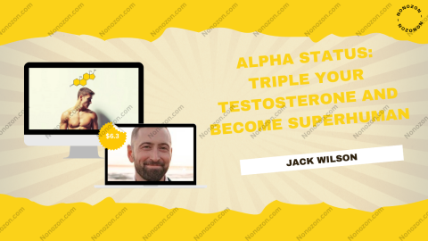 Alpha Status: Triple Your Testosterone and Become Superhuman
