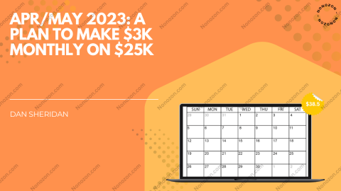 Apr/May 2023: A Plan to Make $3K Monthly on $25K