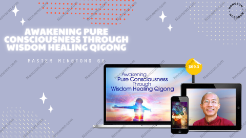 Awakening Pure Consciousness Through Wisdom Healing Qigong