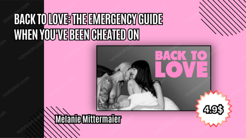 Back to Love: The Emergency Guide When You've Been Cheated On