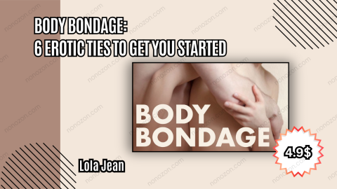 Body Bondage: 6 Erotic Ties to Get You Started