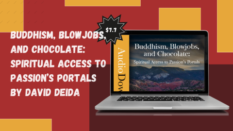 Buddhism, Blowjobs, and Chocolate: Spiritual Access to Passion’s Portals