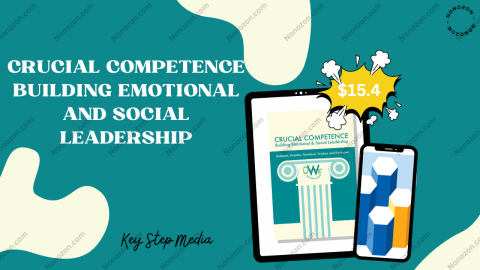Crucial Competence Building Emotional and Social Leadership