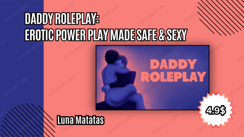 Daddy Roleplay: Erotic Power Play Made Safe & Sexy