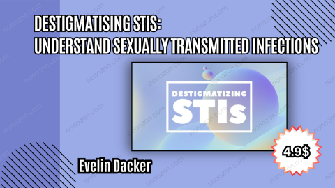 Destigmatising STIs: Understand Sexually Transmitted Infections