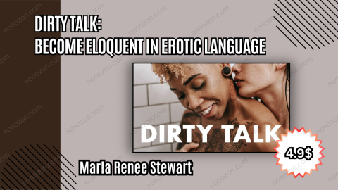 Dirty Talk: Become Eloquent in Erotic Language
