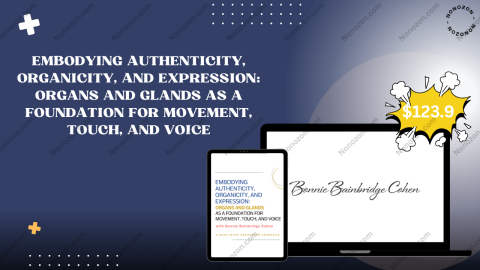 Embodying Authenticity, Organicity, and Expression: Organs and Glands as a Foundation for Movement, Touch, and Voice