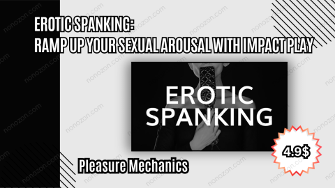 Erotic Spanking: Ramp up Your Sexual Arousal with Impact Play