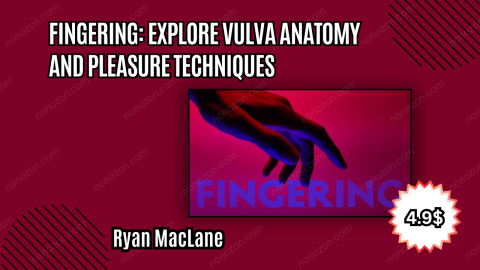 Fingering: Explore Vulva Anatomy and Pleasure Techniques