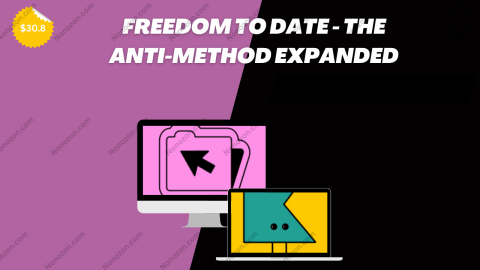 Freedom To Date - The Anti-Method Expanded