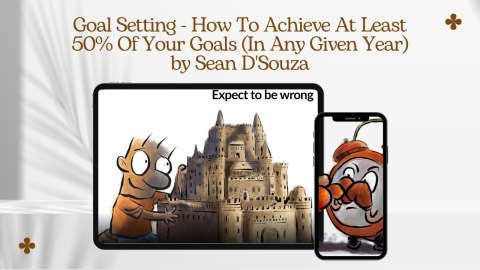 Goal Setting - How To Achieve At Least 50% Of Your Goals (In Any Given Year)