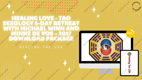 Healing Love - Tao Sexology 5-Day Retreat with Michael Winn and Minke De Vos – 2017 Download Package