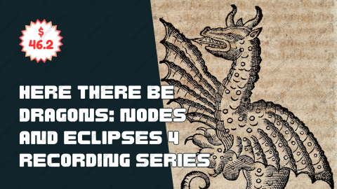 Here There be Dragons: Nodes and Eclipses 4 Recording Series