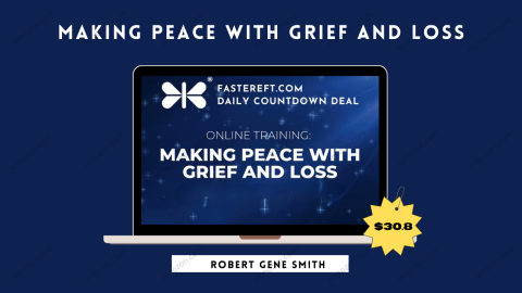 Making Peace with Grief and Loss